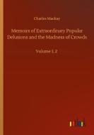 Memoirs of Extraordinary Popular Delusions and the Madness of Crowds di Charles Mackay edito da Outlook Verlag