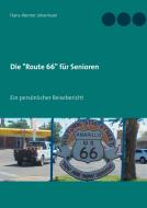 Die "Route 66" für Senioren di Hans-Werner Johannsen edito da Books on Demand