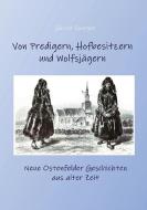 Von Predigern, Hofbesitzern und Wolfsjägern di Günter Spurgat edito da Books on Demand