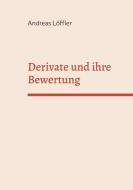 Derivate und ihre Bewertung di Andreas Löffler edito da Books on Demand