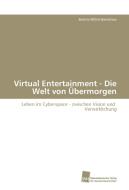 Virtual Entertainment - Die Welt von Übermorgen di Beatrix Willim-Barnekow edito da Südwestdeutscher Verlag für Hochschulschriften AG  Co. KG