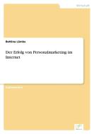 Der Erfolg von Personalmarketing im Internet di Bettina Lämke edito da Diplom.de