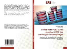 L'effet de la PGE2 sur le récepteur CCR7 des monocytes / macrophages di Marc-André Allaire, Nancy Dumais edito da Editions universitaires europeennes EUE