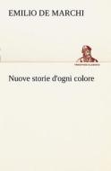 Nuove storie d'ogni colore di Emilio De Marchi edito da TREDITION CLASSICS