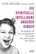 Die spirituelle Intelligenz unserer Kinder di Lisa Miller, Teresa Barker edito da VAK Verlags GmbH
