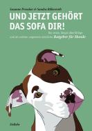Und jetzt gehört das Sofa dir! - Der erste, längst überfällige und als solcher ungemein nützliche Ratgeber für Hunde di Susanne Preusker edito da DeBehr, Verlag