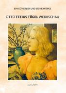 Otto Tetjus Tügel di Ralf G. Poppe edito da Atelier Im Bauernhaus