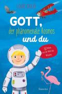 Gott, der phänomenale Kosmos und du di Louie Giglio edito da Francke Buchhandlung GmbH