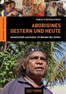 Aborigines - Gestern und Heute di Sabine Koch, Burkhardt Koch edito da 360 grad medien