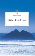 Sylter Inselleben. Life is a Story di Daniela Neuwirth edito da story.one publishing