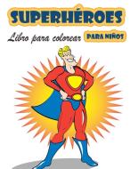 Superhéroes  Libro para colorear  para niños de 4 a 8 años di Daniel Aquila edito da LTD Designs