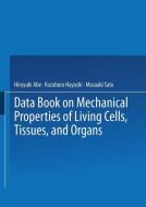 Data Book on Mechanical Properties of Living Cells, Tissues, and Organs di Hiroyuki Abe edito da Springer Japan