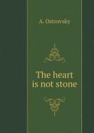 The Heart Is Not Stone di A Ostrovsky edito da Book On Demand Ltd.