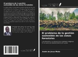 El problema de la gestión sostenible de las zonas forestales di André de Jésus Moda edito da Ediciones Nuestro Conocimiento