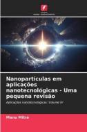 Nanopartículas em aplicações nanotecnológicas - Uma pequena revisão di Manu Mitra edito da Edições Nosso Conhecimento