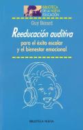Reeducación auditiva : para el éxito escolar y el bienestar emocional di Guy Bérard edito da Biblioteca Nueva