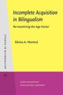 Incomplete Acquisition In Bilingualism di Silvina A. Montrul edito da John Benjamins Publishing Co