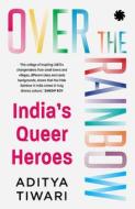 Over The Rainbow di Aditya Tiwari edito da Juggernaut Publication