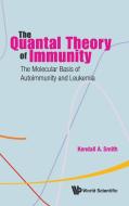 The Quantal Theory of Immunity di Kendall A. Smith edito da World Scientific Publishing Company