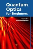 Quantum Optics for Beginners di Zbigniew Ficek, Mohamed Ridza (International Islamic University Malaysia Wahiddin edito da Pan Stanford Publishing Pte Ltd