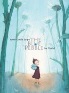 The Blue Pebble di Anne-Gaelle Balpe edito da MINEDITION