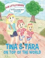 Tina & Tara on Top of the World: Our Little Parade di Suzanne Abbott edito da DORRANCE PUB CO INC