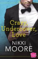 Crazy, Undercover, Love di Nikki Moore edito da HarperCollins Publishers