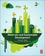 Materials and Sustainable Development di Michael Ashby edito da Elsevier LTD, Oxford