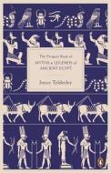 The Penguin Book of Myths and Legends of Ancient Egypt di Joyce Tyldesley edito da Penguin Books Ltd