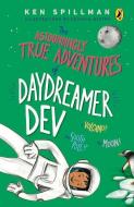 Astoundingly True Adventures of Daydreamer Dev di Ken Spillman edito da INDIA PUFFIN