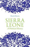Sierra Leone: A Political History di David Harris edito da OXFORD UNIV PR