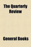 The Quarterly Review (volume 14) di Books Group edito da General Books Llc