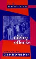 Giving Offense di J. M. Coetzee edito da The University of Chicago Press