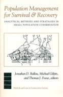Population Management for Survival and Recovery - Analytical Methods and Strategies in Small Population Conservation di Jonathan D. Ballou edito da Columbia University Press