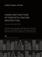Forms and Functions of Twentieth-Century Architecture </Titlu><Titlu>Volume IV Building Types edito da Columbia University Press