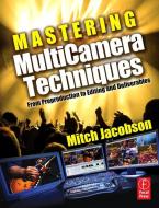 Mastering MultiCamera Techniques di Mitch Jacobson edito da Taylor & Francis Ltd