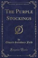 The Purple Stockings (classic Reprint) di Edward Salisbury Field edito da Forgotten Books