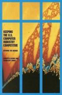 Keeping the U.S. Computer Industry Competitive:: Defining the Agenda di National Research Council, Computer Science And Telecommunications edito da NATL ACADEMY PR