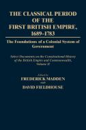 The Classical Period of the First British Empire, 1689-1783 di Frederick Madden, David Fieldhouse edito da Greenwood