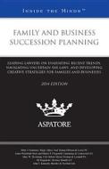 Family and Business Succession Planning, 2014 Ed.: Leading Lawyers on Evaluating Recent Trends, Navigating Uncertain Tax Laws, and Developing Creative edito da Aspatore Books