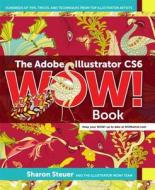 The Adobe Illustrator Cs6 Wow! Book di Sharon Steuer edito da Pearson Education (us)