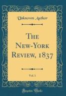 The New-York Review, 1837, Vol. 1 (Classic Reprint) di Unknown Author edito da Forgotten Books