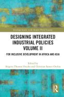 Designing Integrated Industrial Policies Volume II edito da Taylor & Francis Ltd