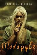Madapple di Christina Meldrum edito da Alfred A. Knopf Books for Young Readers
