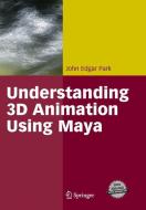 Understanding 3D Animation Using Maya di John Edgar Park edito da Springer New York