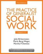 The Practice Of Generalist Social Work di Julie Birkenmaier, Marla Berg-Weger, Martha P. Dewees edito da Taylor & Francis Ltd