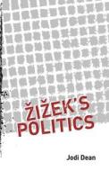 Zizek's Politics di Jodi (Hobarth & William Smith College Dean edito da Routledge