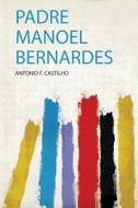 Padre Manoel Bernardes edito da HardPress Publishing