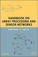 Handbook on Array Processing and Sensor Networks di Simon Haykin edito da Wiley-Blackwell