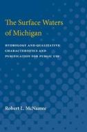 The Surface Waters of Michigan: Hydrology and Qualitative Characteristics and Purification for Public Use di Robert McNamee edito da UNIV OF MICHIGAN PR